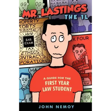 Mr. Lastings The 1L: A Guide For The First Year Law Student