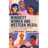 Minority Women and Western Media: Challenging Representations and Articulating New Voices
