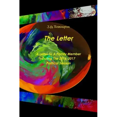 The Letter, A Letter To A Family Member During The 2016 Political Season