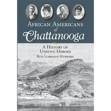 African Americans of Chattanooga: A History of Unsung Heroes