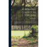 Albemarle County in Virginia: Giving Some Account of What It Was by Nature, of What It Was Made by Man, and of Some of the Men Who Made It