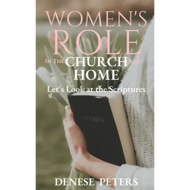 Women's Role in the Church and Home: Let's Look at the Scriptures