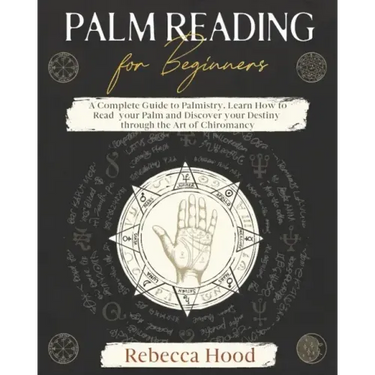 Palm Reading for Beginners: A Complete Palmistry Illustrated Guide. Learn How to Read your Palm and Discover your Destiny through the Art of Chiromanc