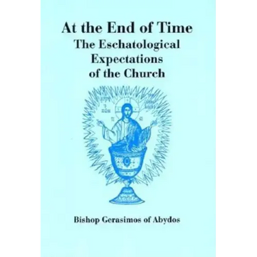 At The End of Time: The Eschatological Expectations of the Church
