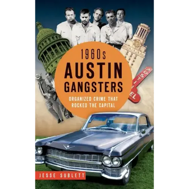1960s Austin Gangsters: Organized Crime That Rocked the Capital