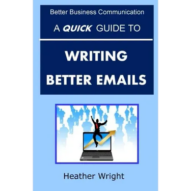 A Quick Guide to Writing Better Emails