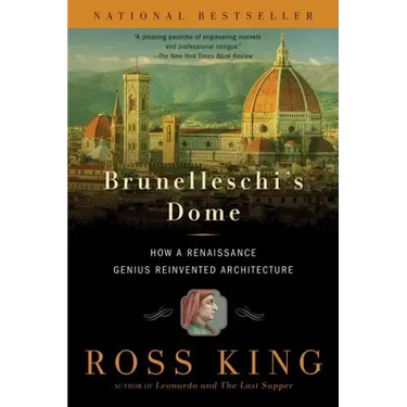 Brunelleschi's Dome: How a Renaissance Genius Reinvented Architecture