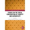 Studies on the Social Construction of Identity and Authenticity