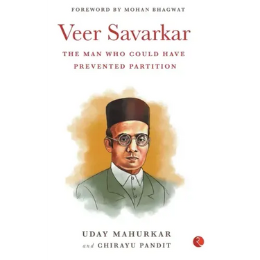 Veer Savarkar the Man Who Could Have Prevented Partition