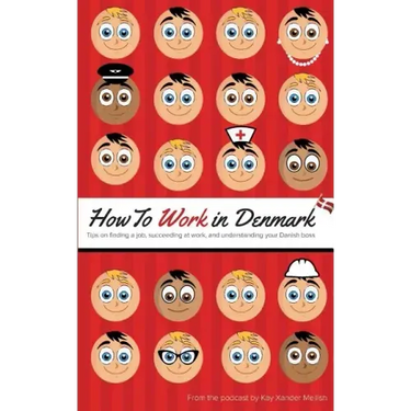 How to Work in Denmark: Tips on Finding a Job, Succeeding at Work, and Understanding your Danish boss