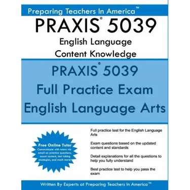PRAXIS 5039 English Language Arts: Content Knowledge: 5039 PRAXIS English Content Knowledge