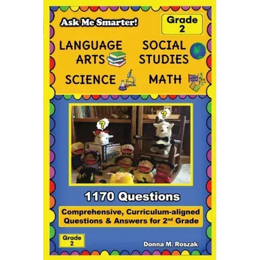 Ask Me Smarter! Language Arts, Social Studies, Science, and Math - Grade 2: Comprehensive, Curriculum-aligned Questions and Answers for 2nd Grade
