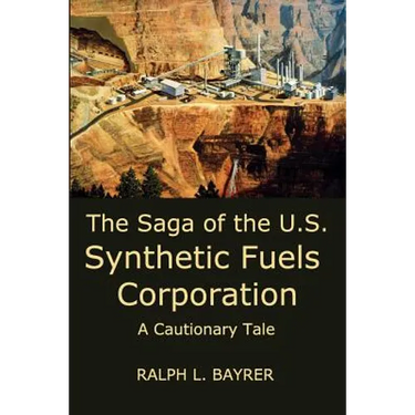 The Saga of the U.S. Synthetic Fuels Corporation: A Cautionary Tale