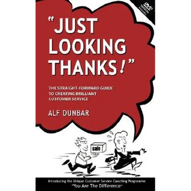 Just Looking Thanks!: The Straight-Forward Guide to Creating Brilliant Customer Service