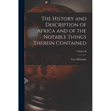The History and Description of Africa and of the Notable Things Therein Contained; Volume II