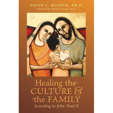 Healing the Culture and the Family According to John Paul II