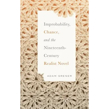 Improbability, Chance, and the Nineteenth-Century Realist Novel