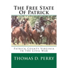 The Free State Of Patrick: Patrick County Virginia In The Civil War