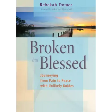 Broken but Blessed: Journeying from Pain to Peace with Unlikely Guides