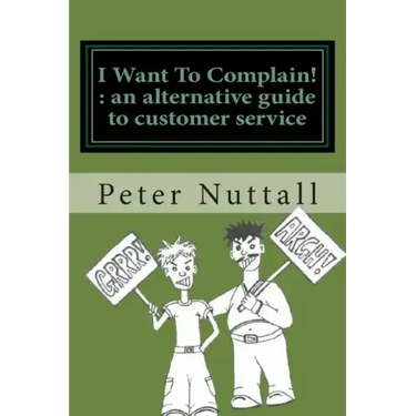 I want to complain: an alternative guide to customer service