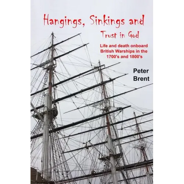Hangings, Sinkings and Trust in God: Life and Death onboard British Warships in the 1700's and 1800's