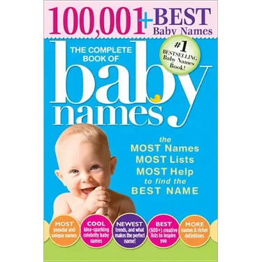 The Complete Book of Baby Names: The Most Names, Most Lists, Most Help to Find the Best Name