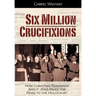 Six Million Crucifixions