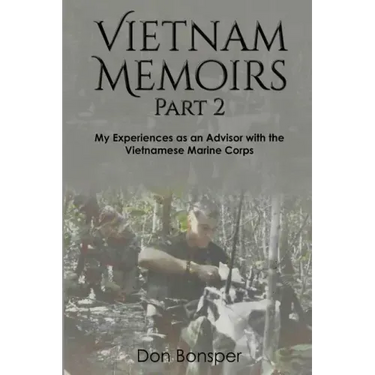 Vietnam Memoirs: Part 2: My Experiences as a Marine Advisor