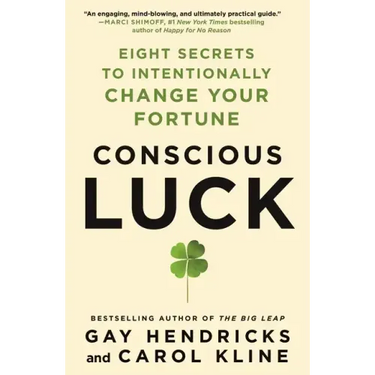Conscious Luck: Eight Secrets to Intentionally Change Your Fortune
