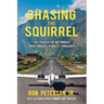 Chasing the Squirrel: The Pursuit of Notorious Drug Smuggler Wally Thrasher