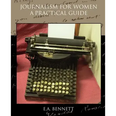 Journalism for Women A Practical Guide