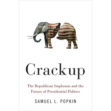 Crackup: The Republican Implosion and the Future of Presidential Politics