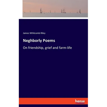 Neghborly Poems: On friendship, grief and farm-life
