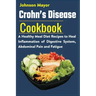 Crohn's Disease Cookbook: A Healthy Meal Diet Recipes to Heal Inflammation Pain and Fatigue