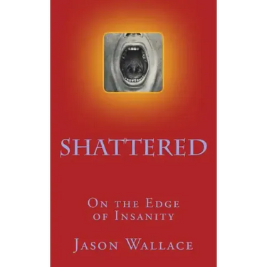 Shattered: On the Edge of Insanity