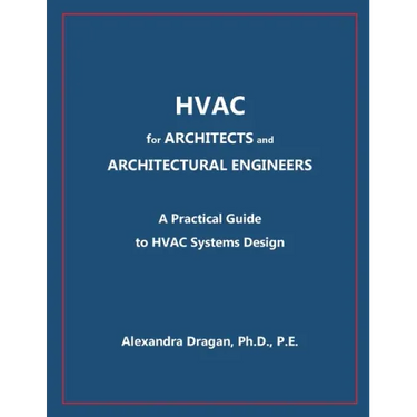 HVAC for ARCHITECTS and ARCHITECTURAL ENGINEERS: A Practical Guide to HVAC Design