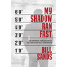 My Shadow Ran Fast