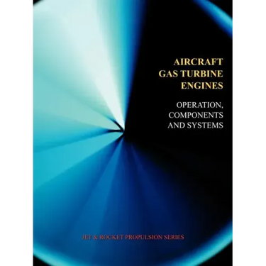 Aircraft Gas Turbine Engines - Operation, Components & Systems (Jet Propulsion)