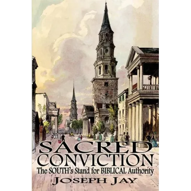 Sacred Conviction: The South's Stand for Biblical Authority