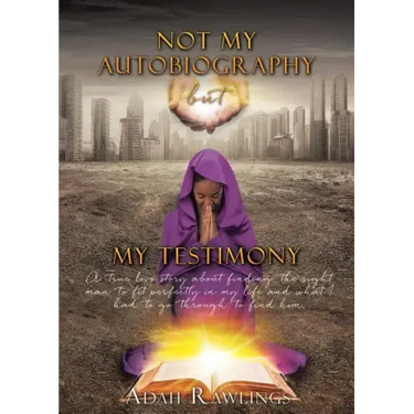 Not My Autobiography But My Testimony