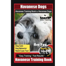 Havanese Dogs Havanese Training Book for Havanese Dogs By BoneUP DOG Training, Dog Care, Dog Behavior, Hand Cues Too! Are You Ready to Bone Up? Easy T