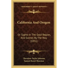 California And Oregon: Or Sights In The Gold Region, And Scenes By The Way (1851)