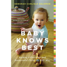 Baby Knows Best: Raising a Confident and Resourceful Child, the Rie(tm) Way