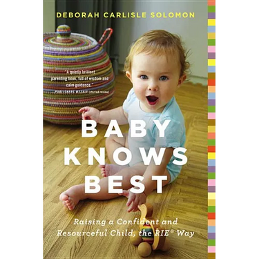 Baby Knows Best: Raising a Confident and Resourceful Child, the Rie(tm) Way