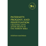 Paternity, Progeny, and Perpetuation: Creating Lives after Death in the Hebrew Bible
