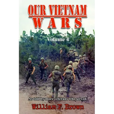 Our Vietnam Wars, Volume 4: as told by more veterans who served