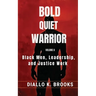Bold Quiet Warrior Volume II: Black Men, Leadership, and Justice Work