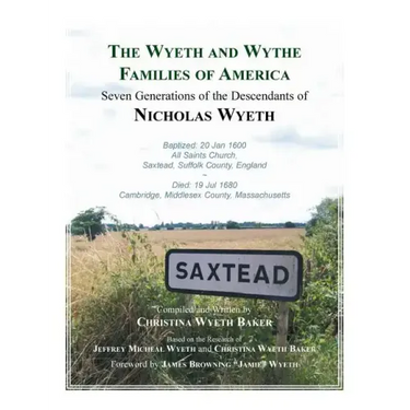 The Wyeth and Wythe Families of America: Seven Generations of the Descendants of Nicholas Wyeth
