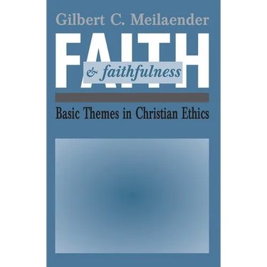 Faith and Faithfulness: Basic Themes in Christian Ethics