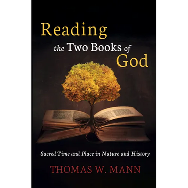 Reading the Two Books of God: Sacred Time and Place in Nature and History
